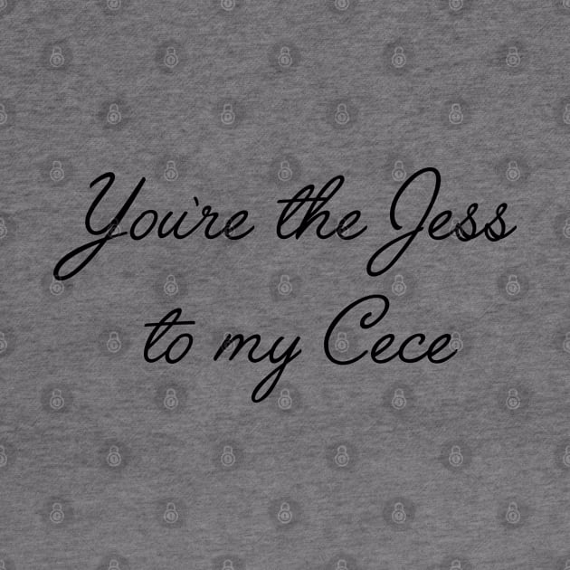 New Girl quotes, best friend gifts - You're the Jess to my Cece by qpdesignco